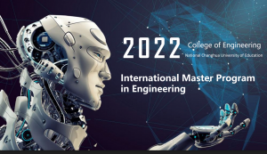 【110.11.25】The National Changhua University of Education launches the "International Master Program in Engineering" in Fall 2022.